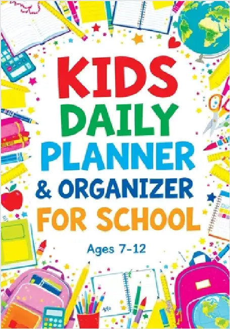 Kids Daily Planner & Organizer for School: Colorful Pages for Weekly Goals, Daily Routines, Chores and Creative Activities for Girls and Boys by Childlike Mischievous
