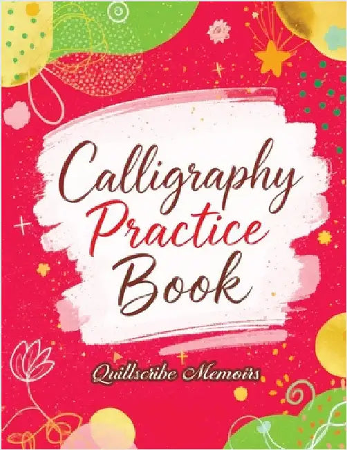 Calligraphy Practice Book: Handwriting Workbook for Adults and Beginners with Tracing Exercises, Improve Penmanship Skills, Learn Elegant Lettering an by Quillscribe Memoirs
