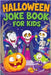 Halloween Joke Book for Kids: Spooky Riddles, Silly Laughs & Funny Humor for Children Ages 6-12 - Trick-or-Treat Fun, Family Comedy and Giggles by Mischievous, Childlike
