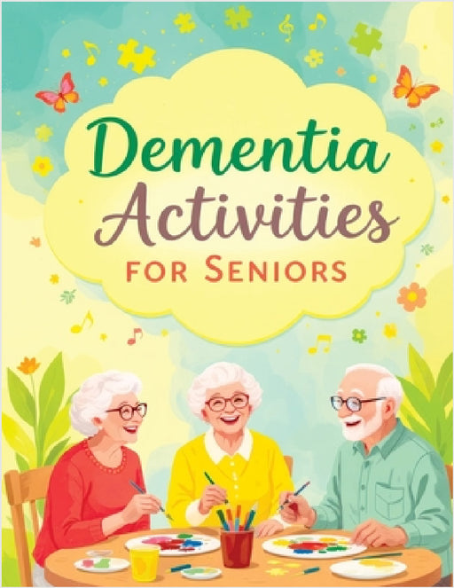 Dementia Activities for Seniors: Brain Teaser Puzzles, Memory Games and Coloring for Elderly - Dementia and Alzheimer's Activity Book in Large Print by Quillscribe Memoirs