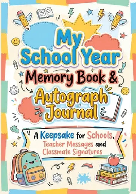 My School Year Memory Book & Autograph Journal: A Keepsake for Elementary School Students to Capture Last Day Memories, Teacher Messages and Classmate by Childlike Mischievous