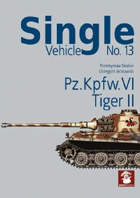 Pz.Kpfw. VI Tiger II by Przemyslaw Skulski, Grzegorz Jackowski