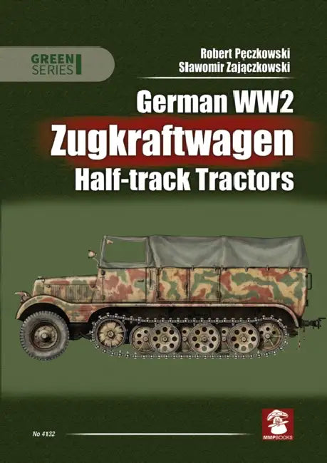 German Ww2 Zugkraftwagen Hal-Track Tractors by Robert Pęczkowski, Slawomir Zajaczkowski