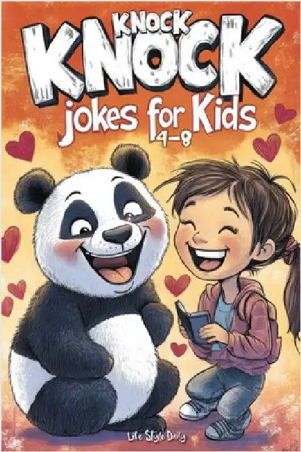 Knock Knock Jokes for Kids 4-8: Tons of Wholesome and Funny Laughs to Brighten Lunchboxes, Holidays, and Parties - Perfect Gift for Boys, Girls, and Y by Life Daily Style