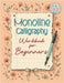 Monoline Calligraphy: A Creative Lettering Practice Book for Beginners - Master Hand-Lettered Design with Simple, Mindful Strokes and Daily Calligraph by Life Daily Style