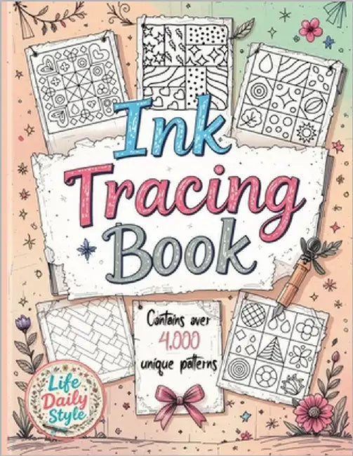 Ink Tracing Book: Over 4,000 Patterns to Unleash Your Creativity with Relaxing Designs and Intricate Line Art for Mindful Drawing and Artistic Explora by Style, Life Daily