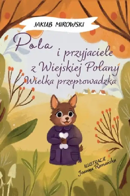 Pola i przyjaciele z Wielkiej Polany by Jakub Mirowski, Limitless Mind Publishing