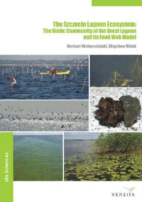 The Szczecin Lagoon Ecosystem: The Biotic Community of the Great Lagoon and Its Food Web Model by Norbert Wolnomiejski