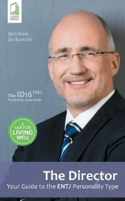 The Director: Your Guide to the ENTJ Personality Type by Jaroslaw Jankowski, Caryl Swift