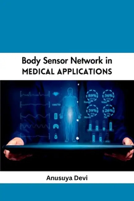 Body Sensor Network in Medical Applications by Anusuya Devi