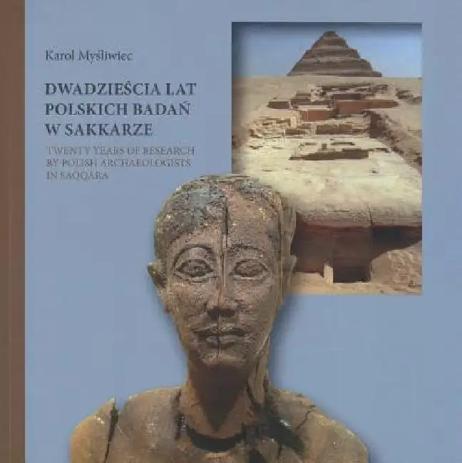 Twenty Years of Research by Polish Archaeologists in Saqqara by K. Mysliwiec