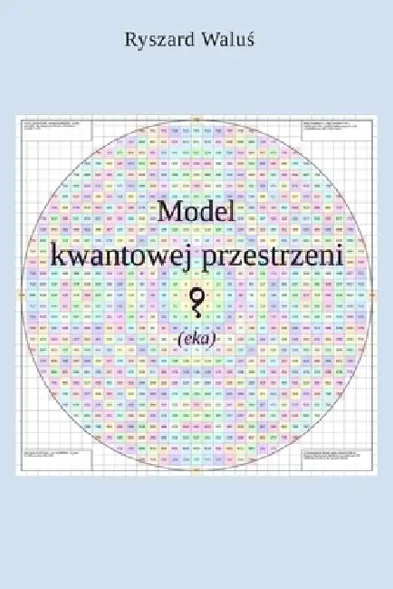 Model kwantowej przestrzeni (eka) by Ryszard Waluś