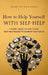 How to Help Yourself With Self-Help: A Short Guide on How to Use Self-Help Books to Achieve Your Goals by Martin Meadows
