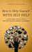 How to Help Yourself With Self-Help: A Short Guide on How to Use Self-Help Books to Achieve Your Goals by Martin Meadows
