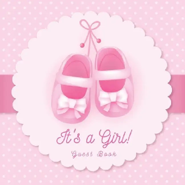 It's a Girl! A Baby Shower Guest Book: A Cute Pink Baby Shoes Themed Guest Book for Girls with Sign-In Pages, Wishes for Baby, Gift Log & Keepsake Pho by Casiope Tamore