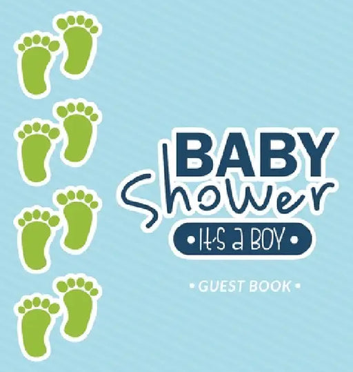 It's a Boy! A Baby Shower Guest Book: A Cute Baby Footprints Themed Guest Book for Boys with Sign-In Pages, Wishes for Baby, Gift Log & Keepsake Photo by Casiope Tamore