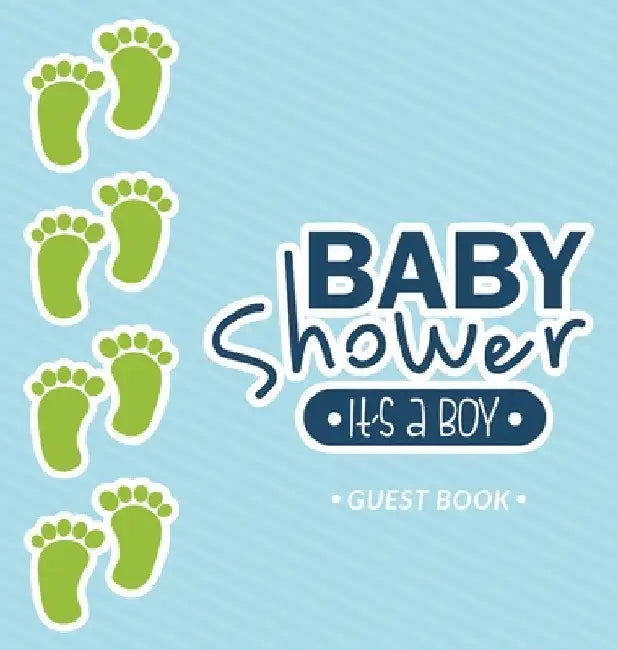 It's a Boy! A Baby Shower Guest Book: A Cute Baby Footprints Themed Guest Book for Boys with Sign-In Pages, Wishes for Baby, Gift Log & Keepsake Photo by Casiope Tamore
