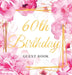 60th Birthday Guest Book: An Elegant Floral Keepsake for Her 60th Birthday Party - Includes Sign-In Pages, Wishes & Memories, Gift Log, and Photo Page by Luis Lukesun