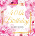 40th Birthday Guest Book: An Elegant Floral Keepsake for Her 40th Birthday Party - Includes Sign-In Pages, Wishes & Memories, Gift Log, and Photo Page by Luis Lukesun