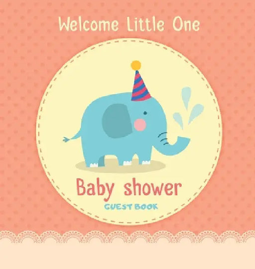 Welcome Little One: A Cute Elephant Themed Baby Shower Guest Book for Boys with Sign-In Pages, Wishes for Baby, Gift Log & Keepsake Photos - Hardcover by Casiope Tamore