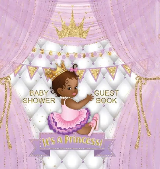 It's a Princess! Baby Shower Guest Book: Black Girl, Gold Crown, Purple Themed, Personalized Wishes, Parenting Advice, Sign-In, Gift Log, Keepsake Pho by Casiope Tamore