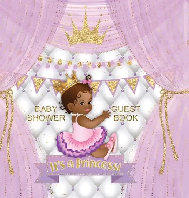 It's a Princess! Baby Shower Guest Book: Black Girl, Gold Crown, Purple Themed, Personalized Wishes, Parenting Advice, Sign-In, Gift Log, Keepsake Pho by Casiope Tamore