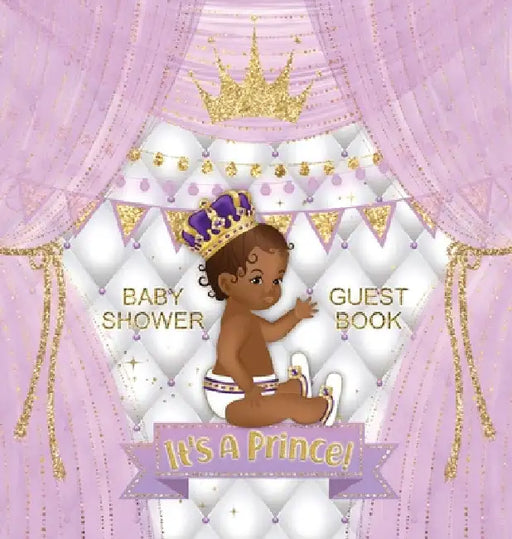 It's a Prince: African American Baby Shower Guest Book for a Royal Black Boy with Purple & Gold Theme - Sign In, Wishes for Baby, Advice for Parents, by Casiope Tamore