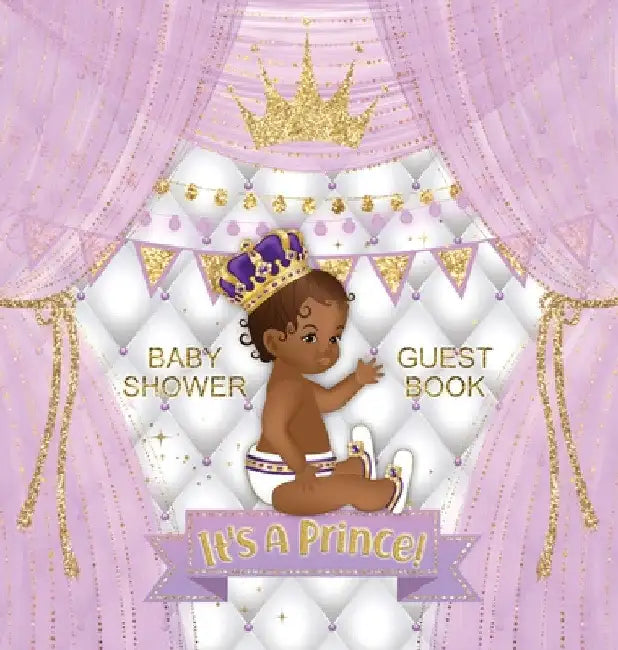 It's a Prince: African American Baby Shower Guest Book for a Royal Black Boy with Purple & Gold Theme - Sign In, Wishes for Baby, Advice for Parents, by Casiope Tamore