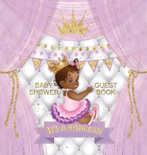 It's a Princess: African American Baby Shower Guest Book for Black Girls with Royal Purple & Gold Theme - Sign In, Personalized Wishes for Baby, Advic by Casiope Tamore