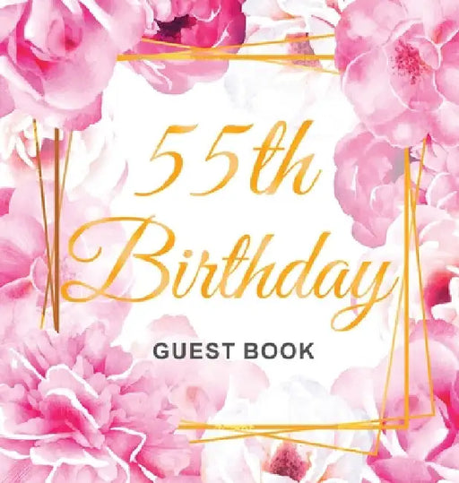 55th Birthday Guest Book: An Elegant Floral Keepsake for Her 55th Birthday Party - Includes Sign-In Pages, Wishes & Memories, Gift Log, and Photo Page by Luis Lukesun