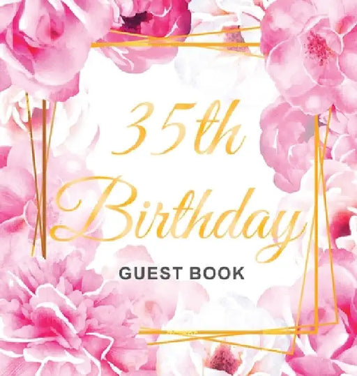 35th Birthday Guest Book: An Elegant Floral Keepsake for Her 35th Birthday Party - Includes Sign-In Pages, Wishes & Memories, Gift Log, and Photo Page by Luis Lukesun