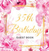35th Birthday Guest Book: An Elegant Floral Keepsake for Her 35th Birthday Party - Includes Sign-In Pages, Wishes & Memories, Gift Log, and Photo Page by Luis Lukesun