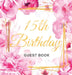 15th Birthday Guest Book: A Beautiful Keepsake for Her 15th Birthday or Quinceañera Party Pink Floral & Gold Theme with Sign-In Pages, Gift Log, and P by Luis Lukesun