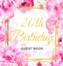 20th Birthday Guest Book: An Elegant Floral Keepsake for Her 20th Birthday Party - Includes Sign-In Pages, Wishes & Memories, Gift Log, and Photo Page by Luis Lukesun
