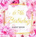 65th Birthday Guest Book: An Elegant Floral Keepsake for Her 65th Birthday Party - Includes Sign-In Pages, Wishes & Memories, Gift Log, and Photo Page by Luis Lukesun