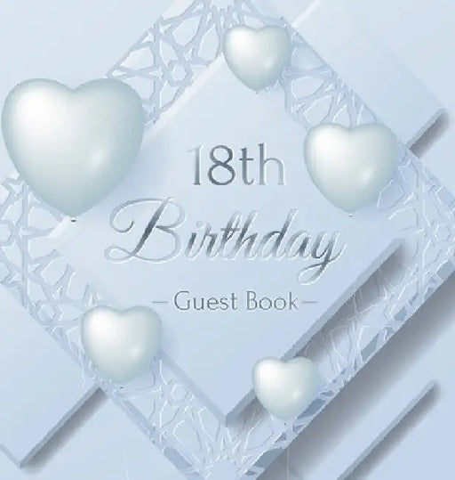 18th Birthday Guest Book: An Elegant Keepsake for the 18th Birthday Milestone - Silver and White Frosted Heart Theme - Includes Sign-In, Wishes & Memo by Luis Lukesun