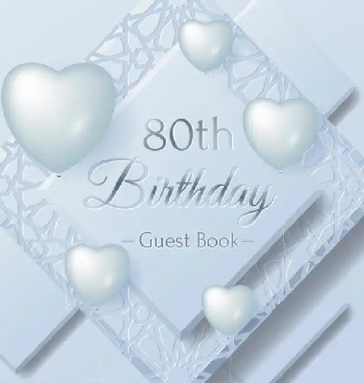 80th Birthday Guest Book: An Elegant Keepsake for a Milestone 80th Birthday Celebration - Silver and White Frosted Heart Theme - Hardcover by Luis Lukesun