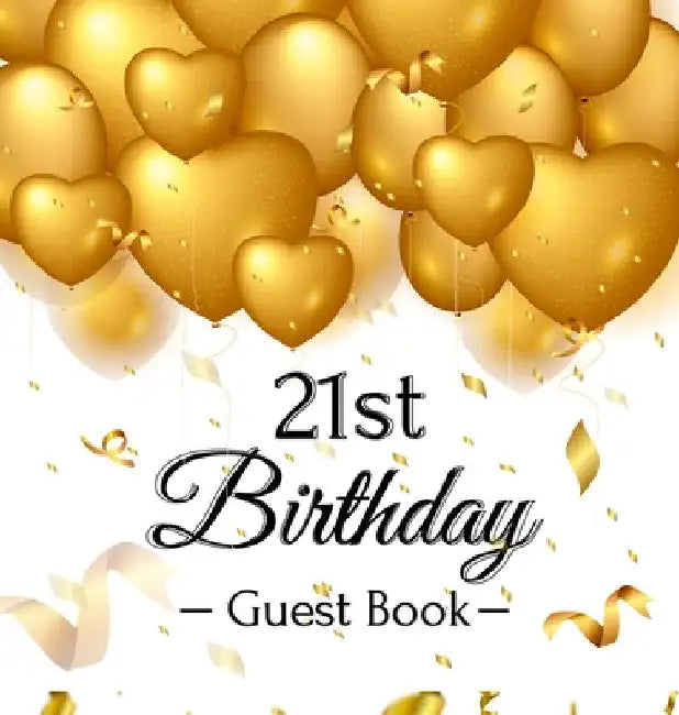 21st Birthday Guest Book: An Elegant Gold Balloon Hearts Themed Keepsake for a 21st Birthday Party - Includes Sign-In Pages, Wishes & Memories, Gift L by Luis Lukesun