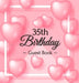 35th Birthday Guest Book: A Sweet Pink Balloon Hearts Themed Keepsake for Her 35th Birthday Party - Includes Sign-In Pages, Wishes & Memories, Gift Lo by Luis Lukesun