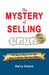 The Mystery of Selling: 101 Ways to Boost Your Sale Easier & Quicker Than Ever Before by Harry Evans