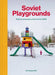 Soviet Playgrounds by Zupagrafika