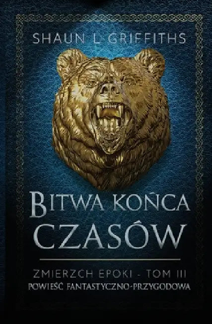 Bitwa Końca Czasów by Shaun L. Griffiths
