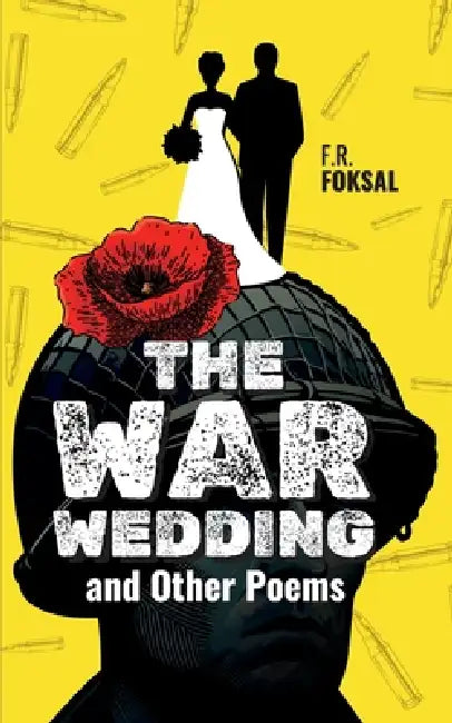 The War Wedding and Other Poems by F. R. Foksal