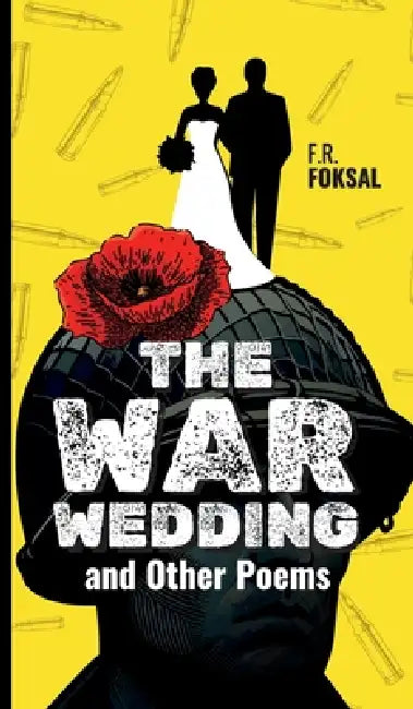 The War Wedding and Other Poems by F. R. Foksal
