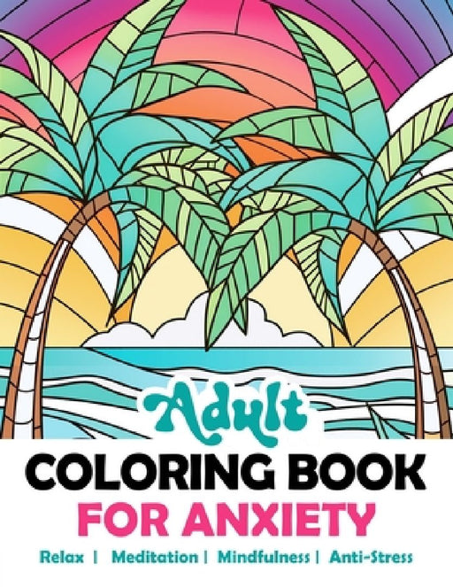 Adult Coloring Book For Anxiety: Relaxing Stained Glass Mosaic Kaleidoscope Landscapes Nature Animals Flowers. Abstract Amazing Mindful Patterns. Stre by Cami Design