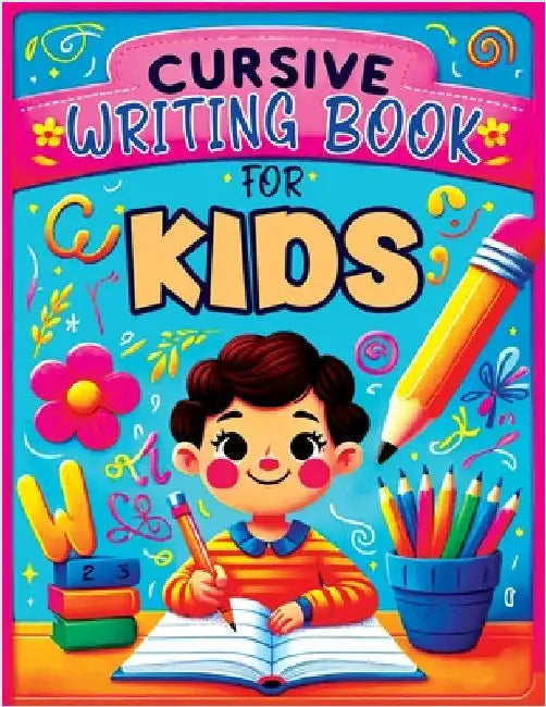 Cursive Writing Books for Kids age 8-10: A Practice Handwriting Learning Workbook with Mastering the Alphabet, Words, and Short Sentences for Young Wr by Childlike Mischievous