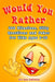 Would You Rather Book For Kids: A Game Book for Kids. Hilarious Questions, Silly Scenarios and Challenging Choices the Whole Family Will Love. Joke Bo by Art Publishing Ram
