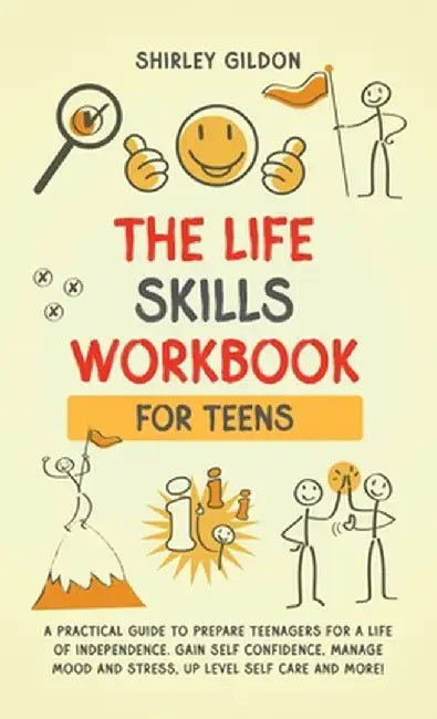 THE Life Skills Workbook for Teens by Shirley Gildon
