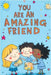 You Are an Amazing Friend: A Motivational Book for Children with Inspiring Stories About Confidence Courage Friendship Inner Strength Self-Empowe by Publishing, Art Quindrel