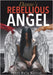 Dante's Rebellious Angel: A Motivational Novel About Courage, Strength, and Hope in the Pursuit of Happiness by Limitless Mind Publishing, Arletta Maria Wozniak